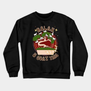 Relax, You Goat This - Funny Goat Crewneck Sweatshirt